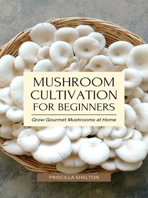 cover image of Mushroom Cultivation for Beginners